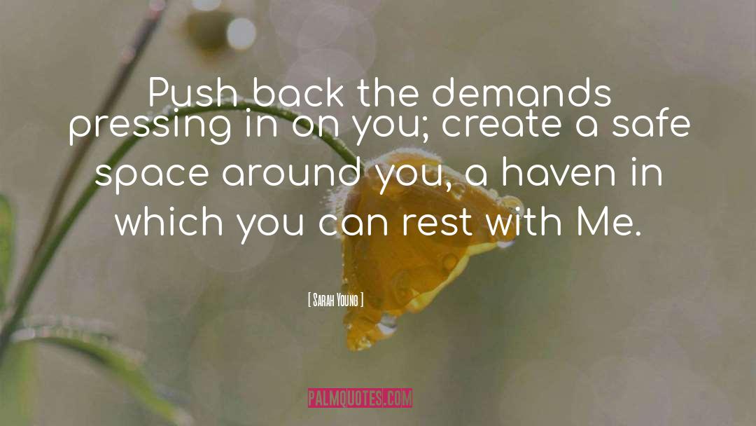 Sarah Young Quotes: Push back the demands pressing