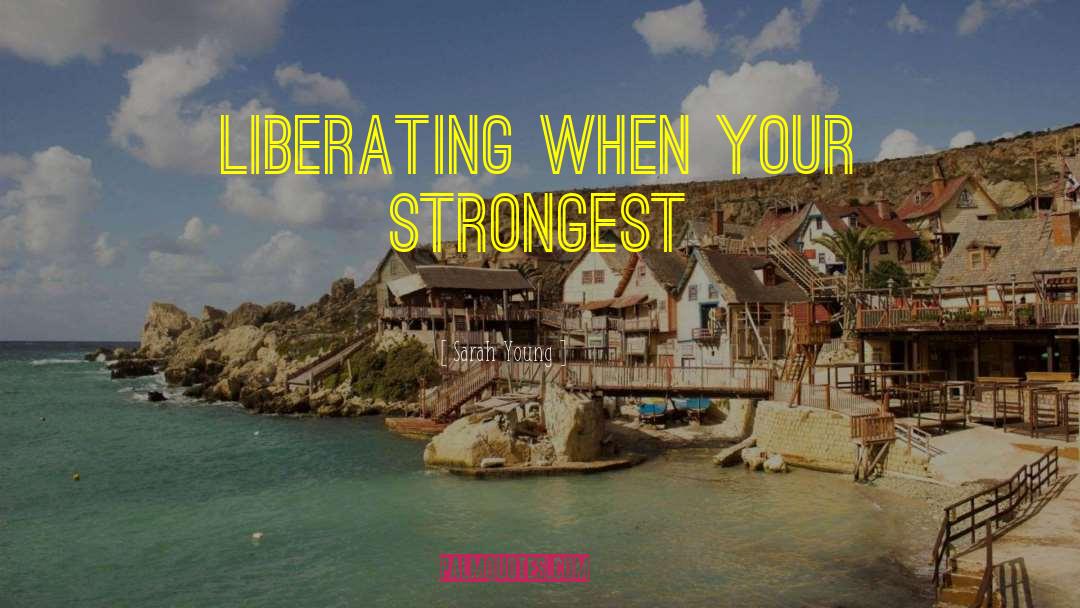 Sarah Young Quotes: liberating when your strongest