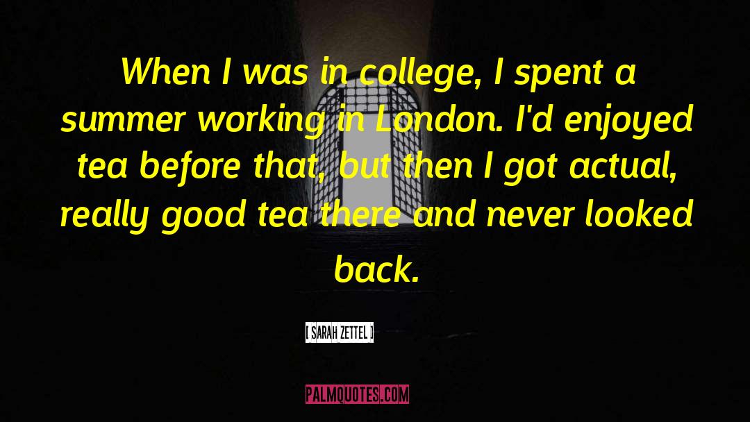 Sarah Zettel Quotes: When I was in college,