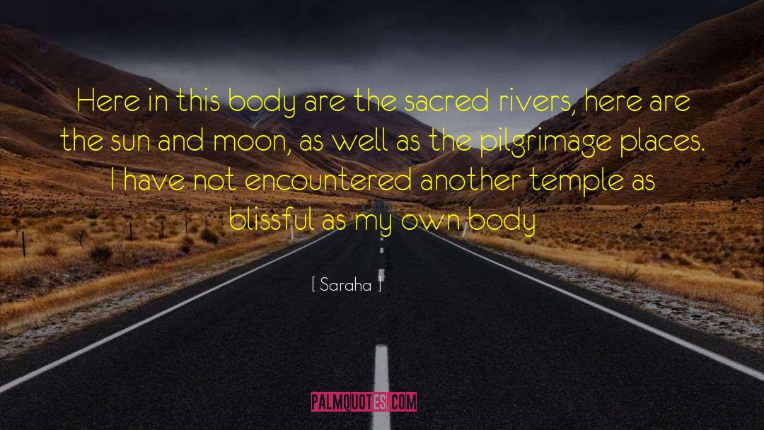 Saraha Quotes: Here in this body are