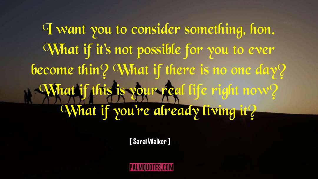 Sarai Walker Quotes: I want you to consider