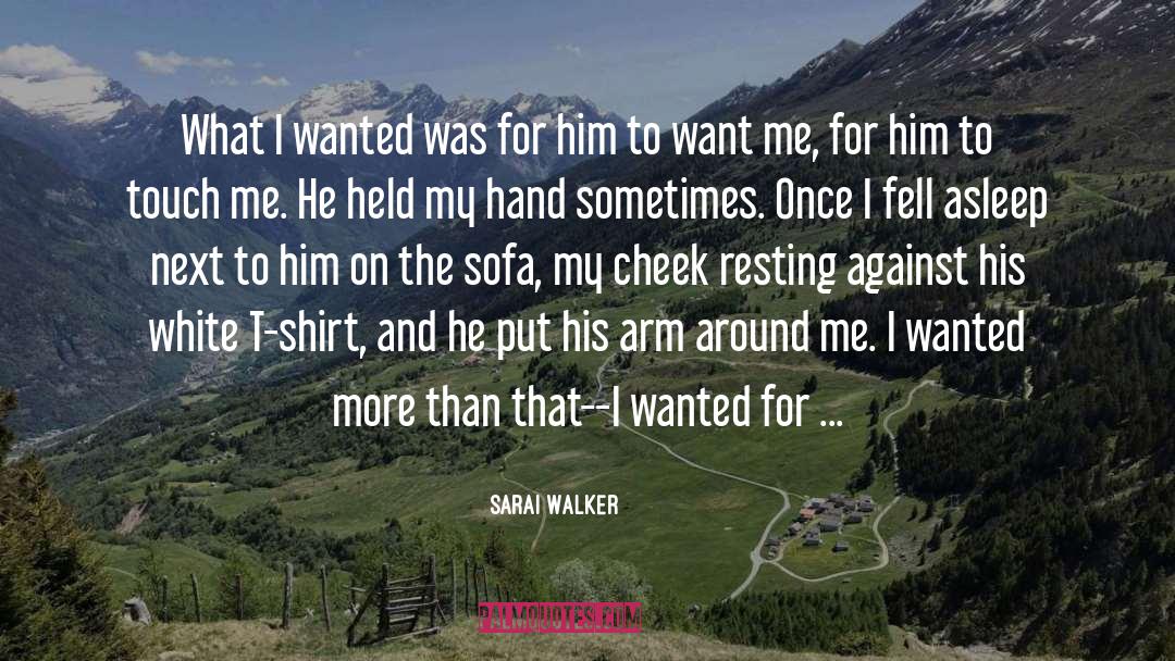 Sarai Walker Quotes: What I wanted was for