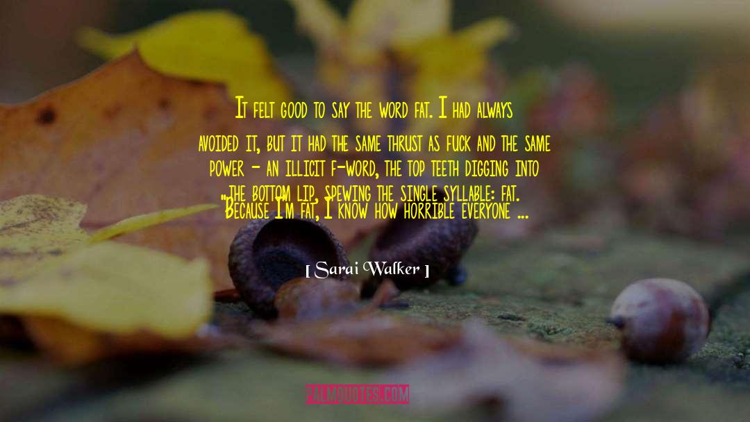 Sarai Walker Quotes: It felt good to say
