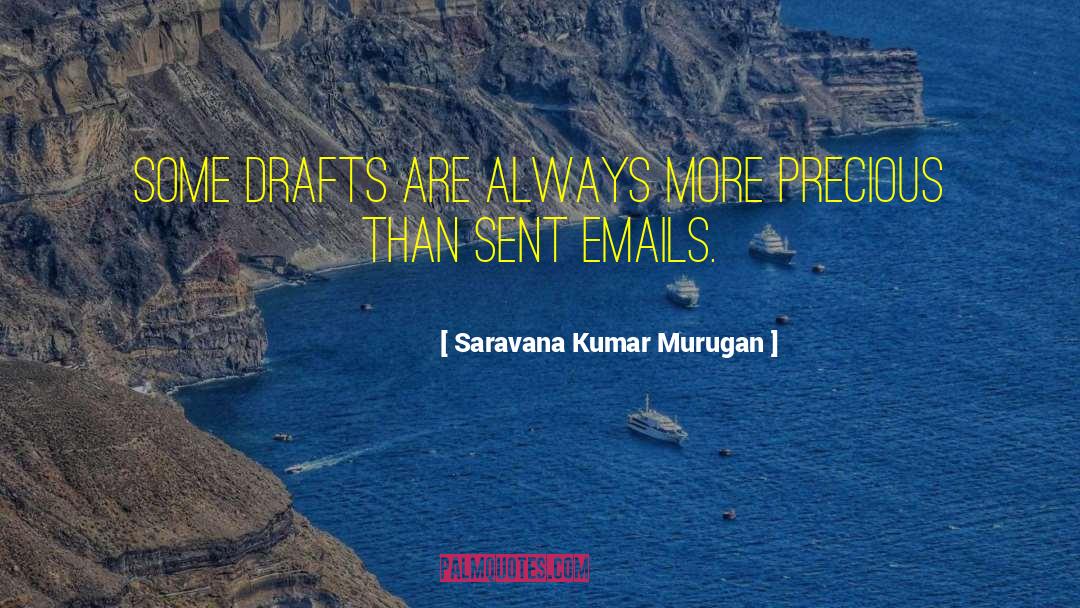 Saravana Kumar Murugan Quotes: Some drafts are always more
