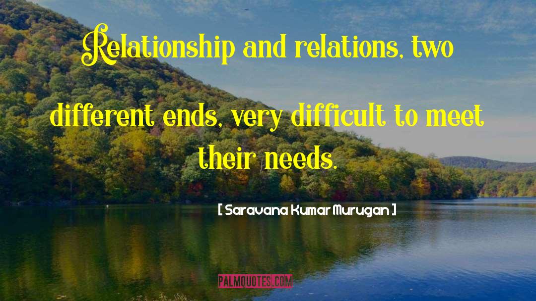 Saravana Kumar Murugan Quotes: Relationship and relations, two different