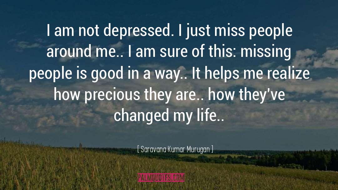 Saravana Kumar Murugan Quotes: I am not depressed. I