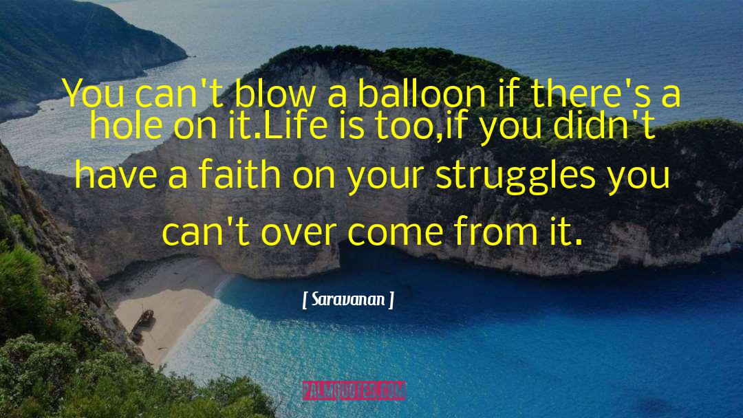 Saravanan Quotes: You can't blow a balloon