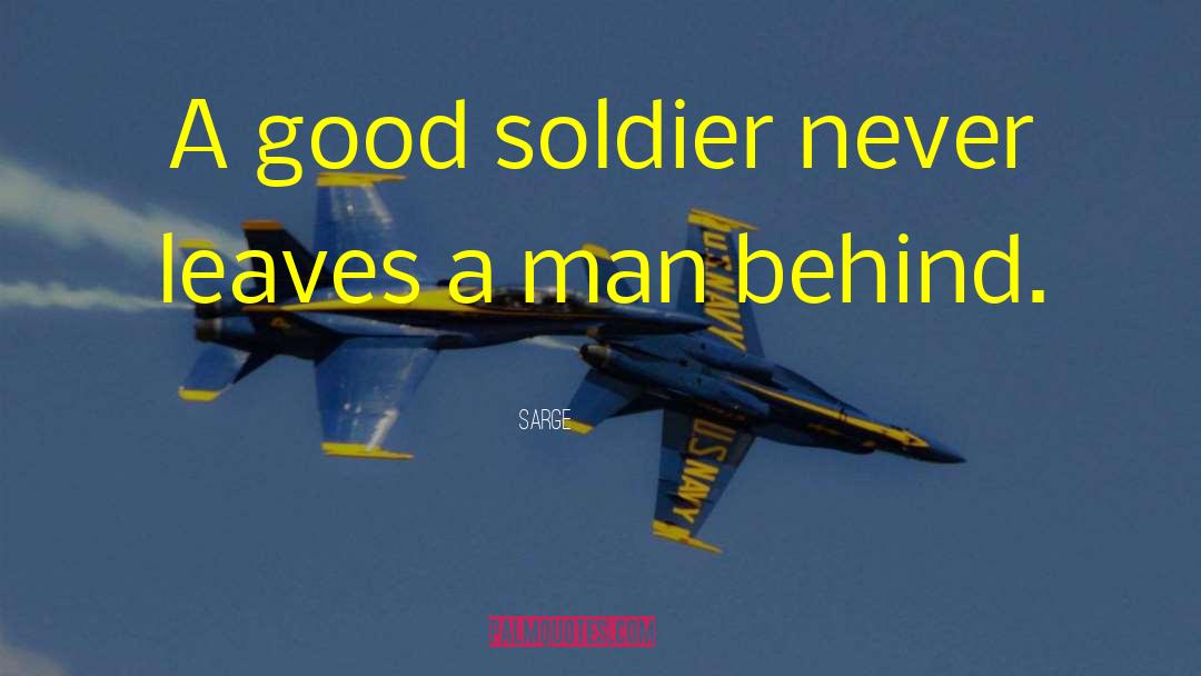 Sarge Quotes: A good soldier never leaves