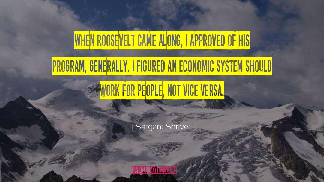 Sargent Shriver Quotes: When Roosevelt came along, I