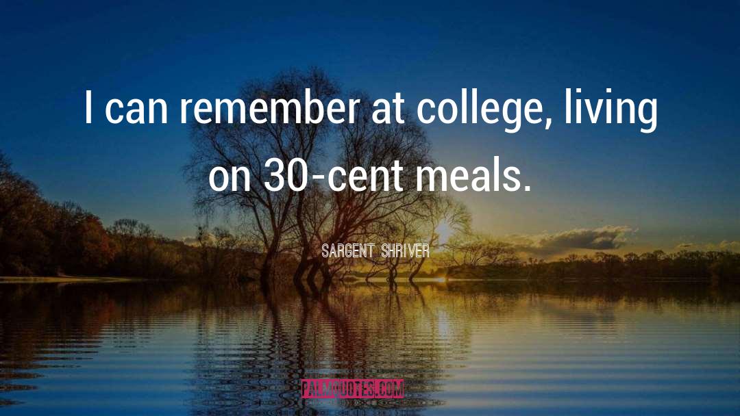 Sargent Shriver Quotes: I can remember at college,