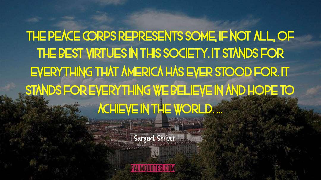 Sargent Shriver Quotes: The Peace Corps represents some,