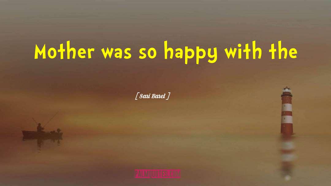 Sari Barel Quotes: Mother was so happy with