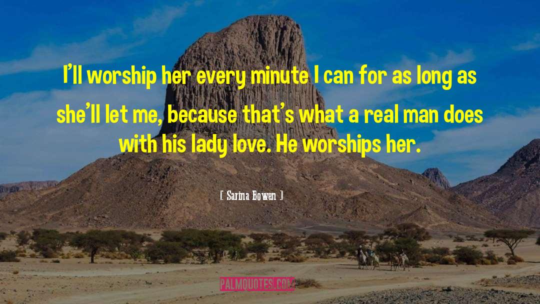 Sarina Bowen Quotes: I'll worship her every minute