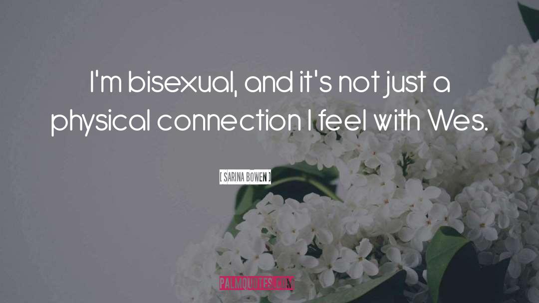 Sarina Bowen Quotes: I'm bisexual, and it's not