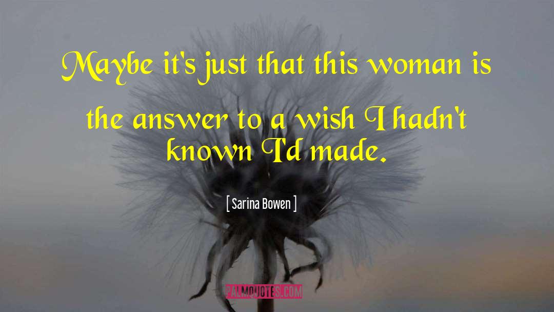 Sarina Bowen Quotes: Maybe it's just that this