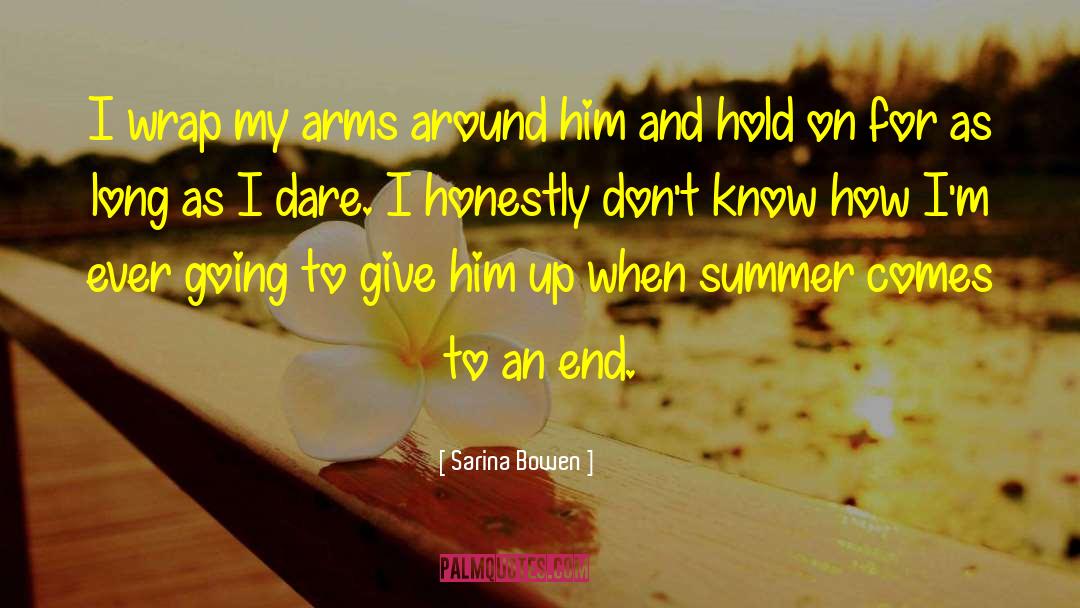 Sarina Bowen Quotes: I wrap my arms around