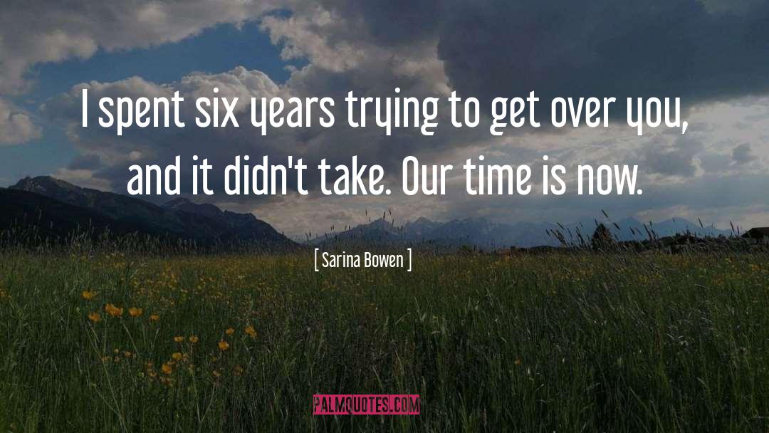 Sarina Bowen Quotes: I spent six years trying