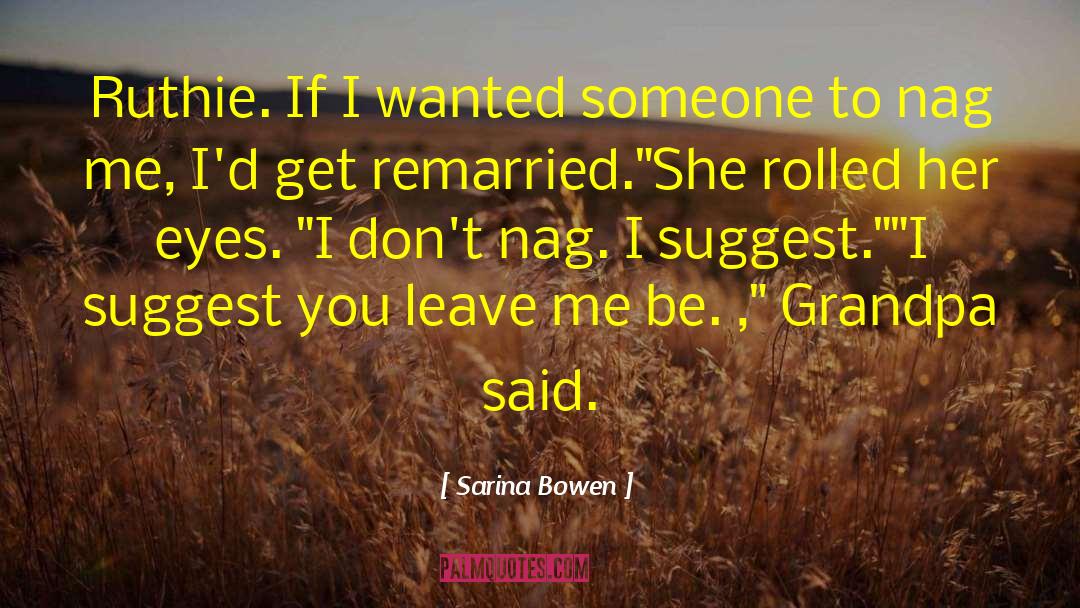 Sarina Bowen Quotes: Ruthie. If I wanted someone