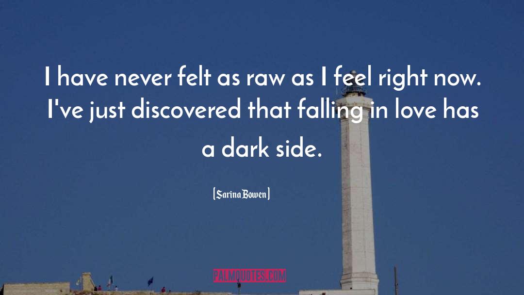 Sarina Bowen Quotes: I have never felt as