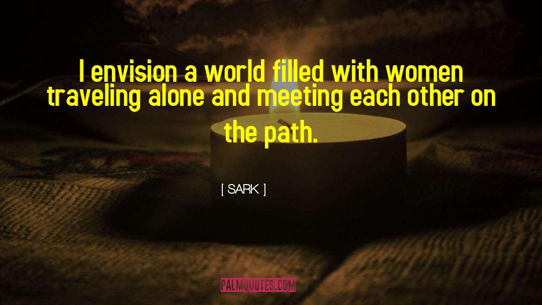 SARK Quotes: I envision a world filled