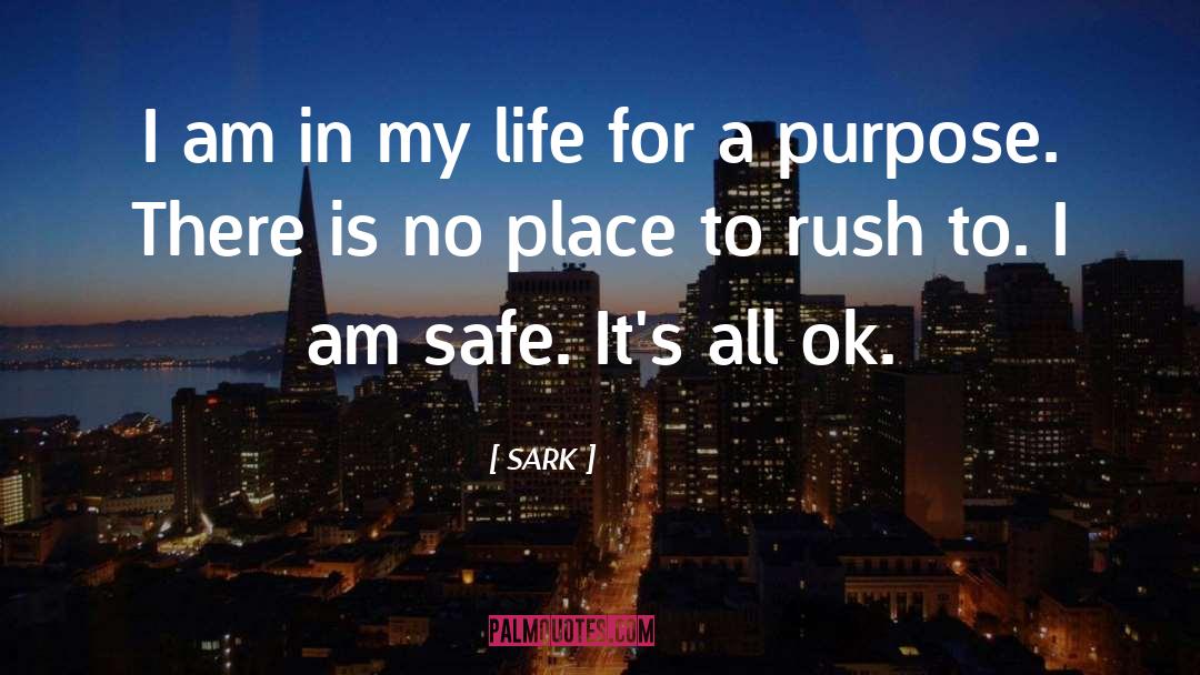SARK Quotes: I am in my life