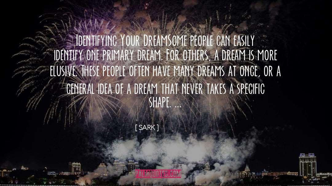 SARK Quotes: Identifying Your Dream<br>Some people can