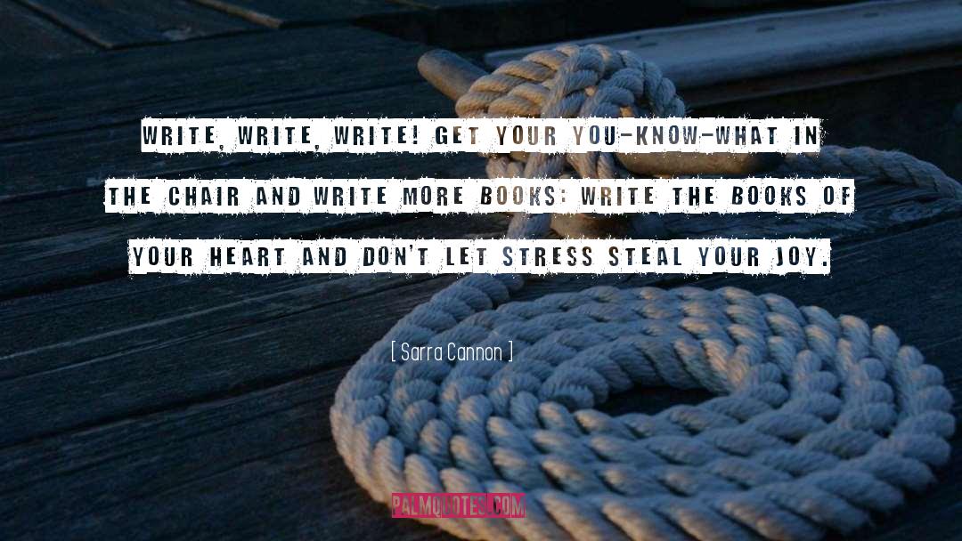 Sarra Cannon Quotes: Write, write, write! Get your