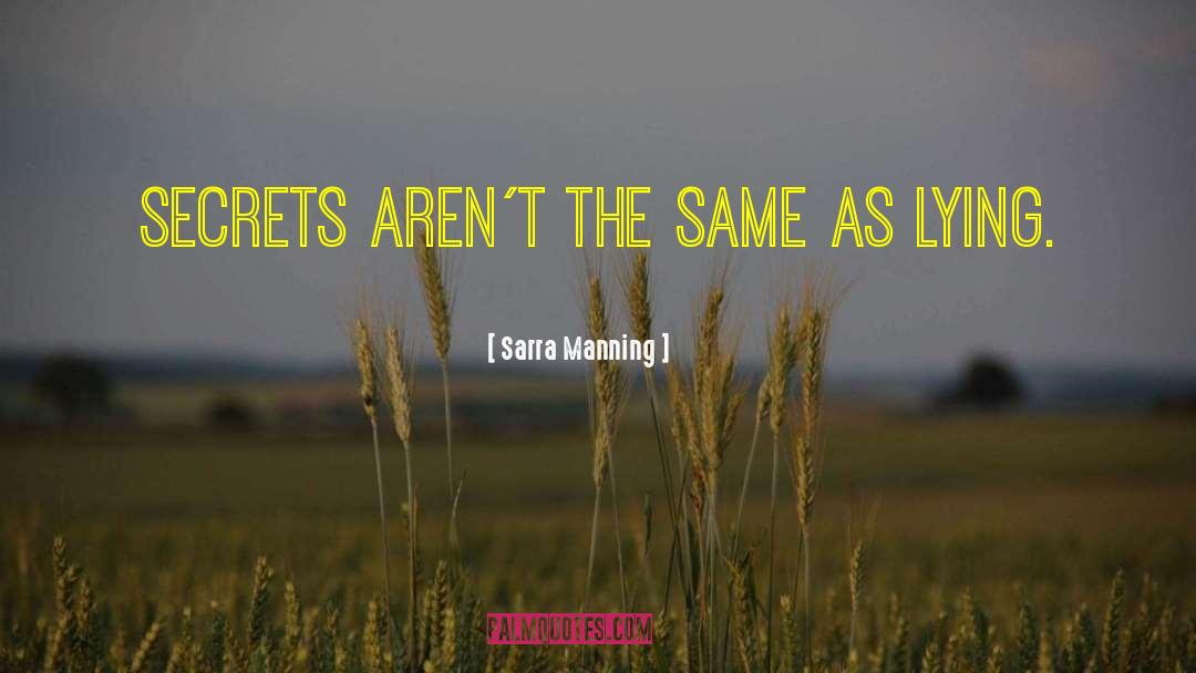 Sarra Manning Quotes: Secrets aren´t the same as