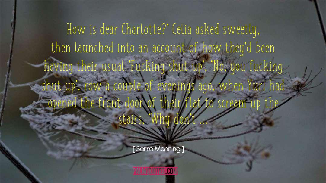Sarra Manning Quotes: How is dear Charlotte?' Celia