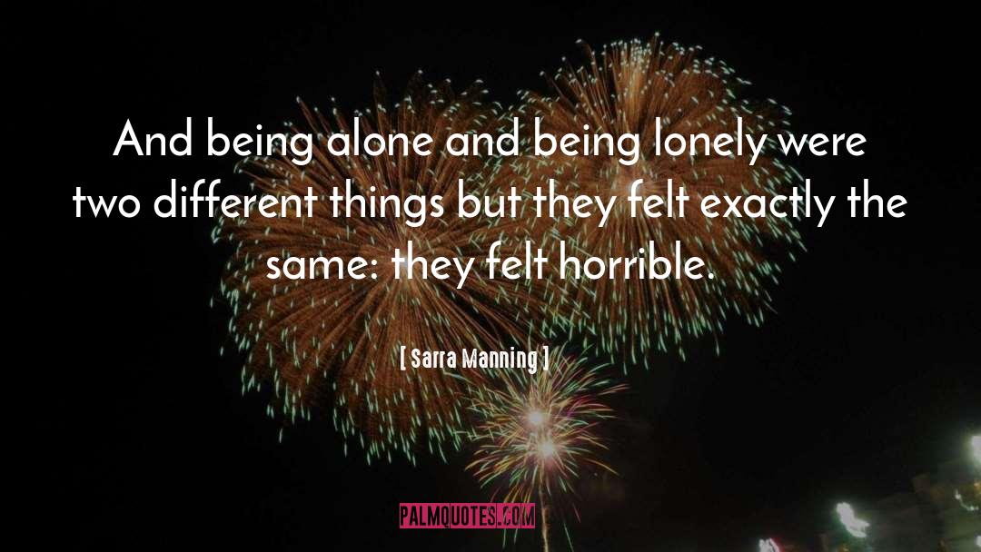 Sarra Manning Quotes: And being alone and being