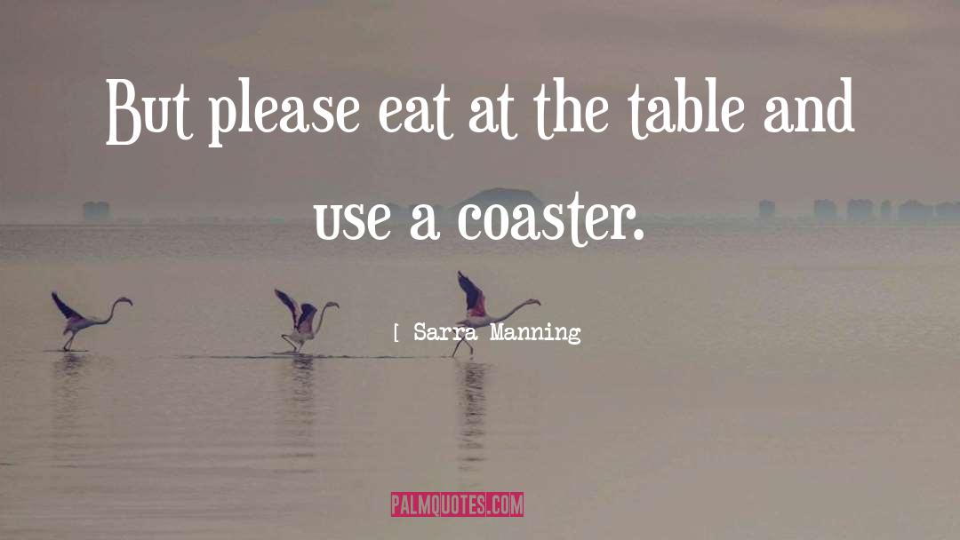 Sarra Manning Quotes: But please eat at the