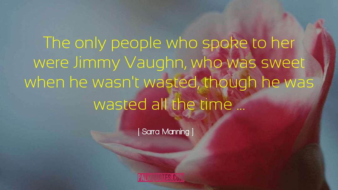 Sarra Manning Quotes: The only people who spoke