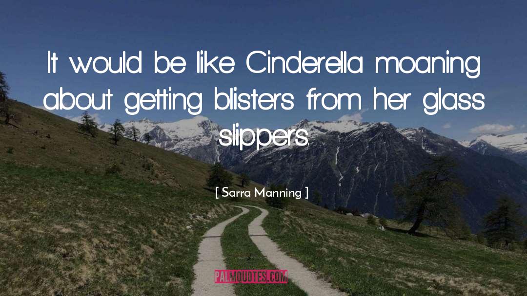 Sarra Manning Quotes: It would be like Cinderella