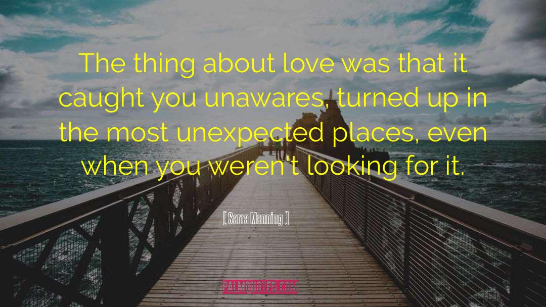 Sarra Manning Quotes: The thing about love was