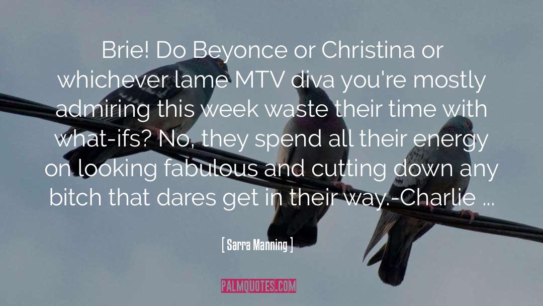 Sarra Manning Quotes: Brie! Do Beyonce or Christina