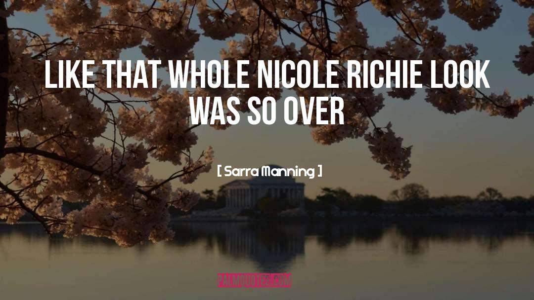 Sarra Manning Quotes: Like that whole Nicole Richie