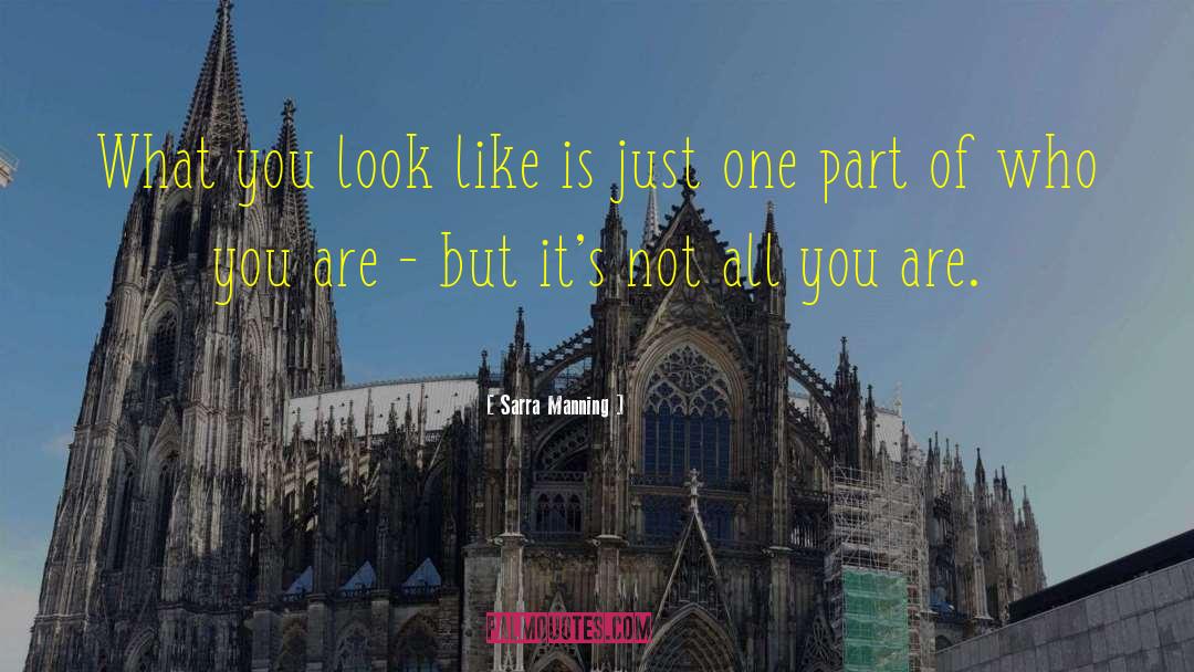 Sarra Manning Quotes: What you look like is