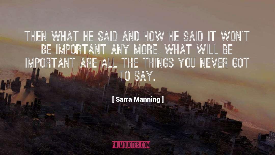 Sarra Manning Quotes: Then what he said and