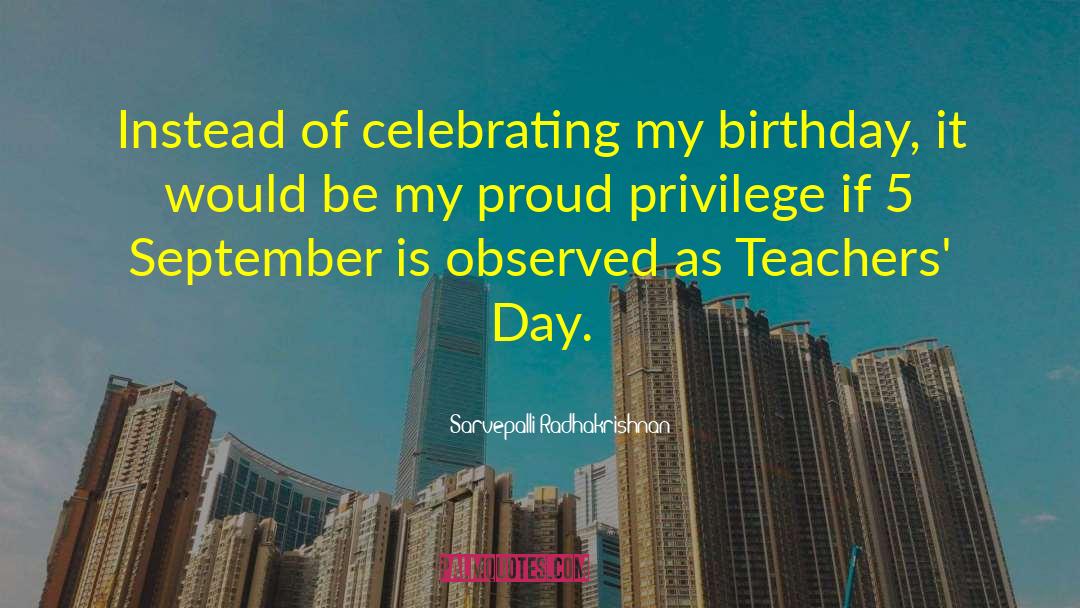 Sarvepalli Radhakrishnan Quotes: Instead of celebrating my birthday,