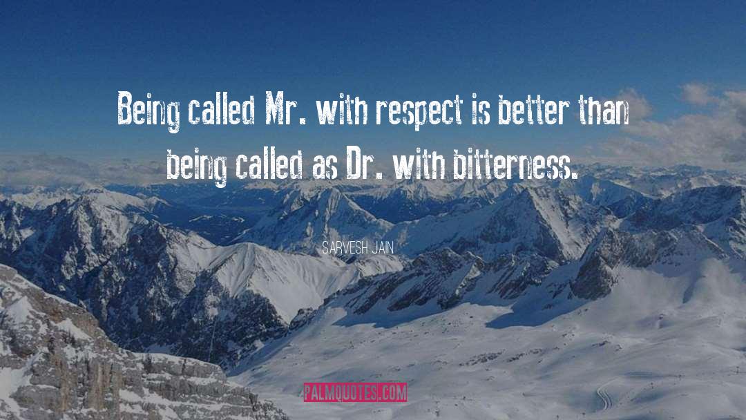 Sarvesh Jain Quotes: Being called Mr. with respect