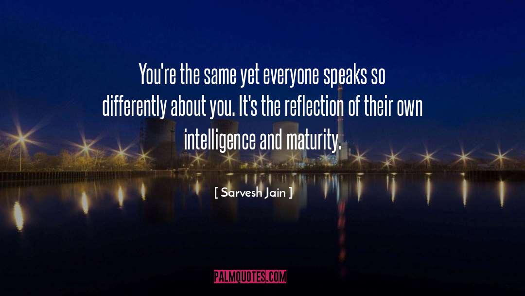 Sarvesh Jain Quotes: You're the same yet everyone