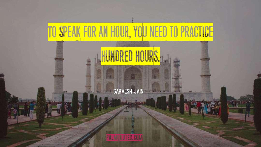 Sarvesh Jain Quotes: To speak for an hour,