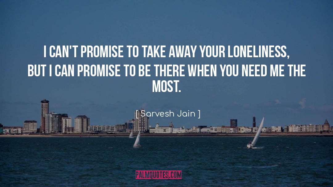 Sarvesh Jain Quotes: I can't promise to take