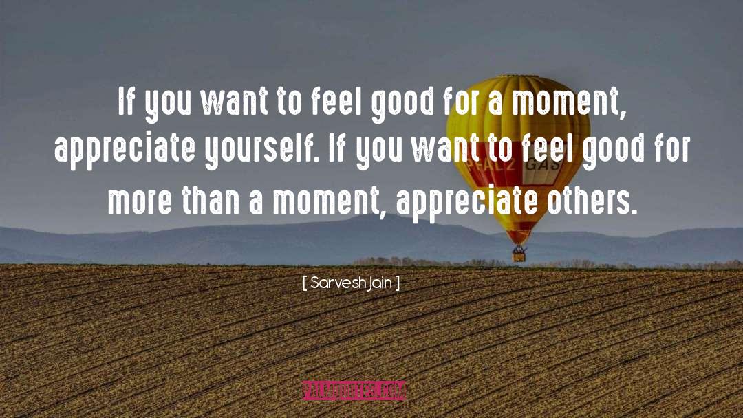 Sarvesh Jain Quotes: If you want to feel