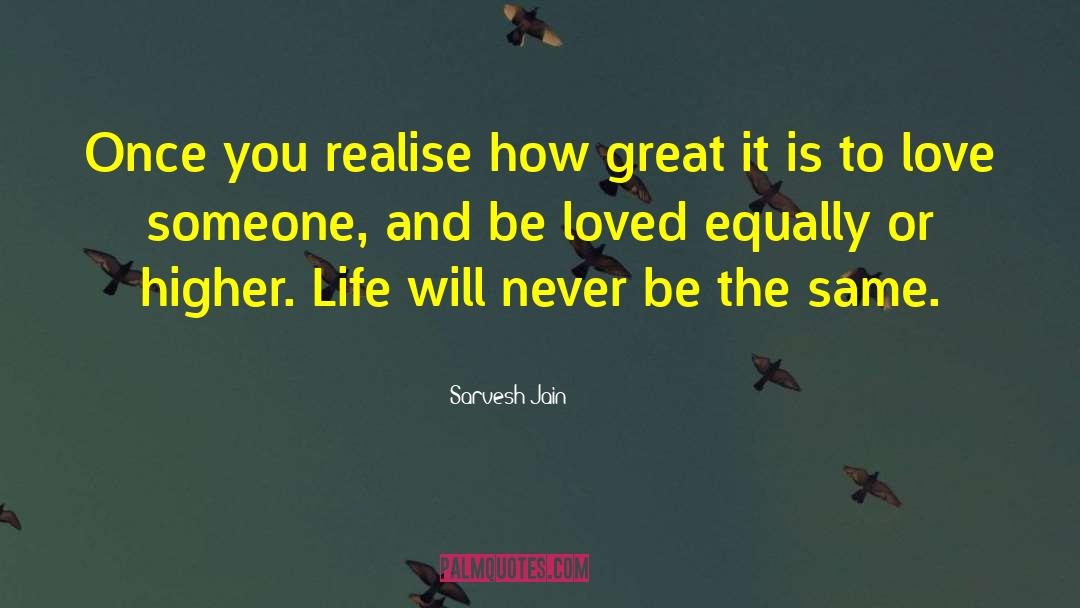 Sarvesh Jain Quotes: Once you realise how great