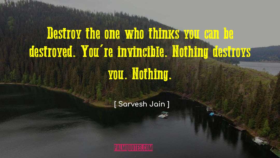 Sarvesh Jain Quotes: Destroy the one who thinks