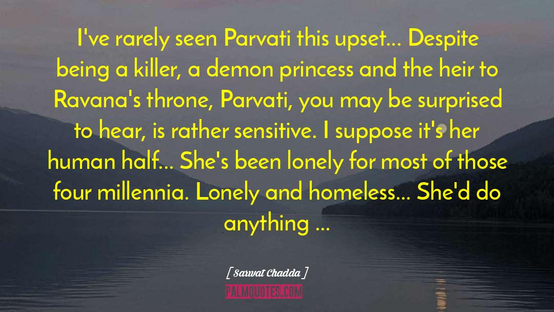 Sarwat Chadda Quotes: I've rarely seen Parvati this