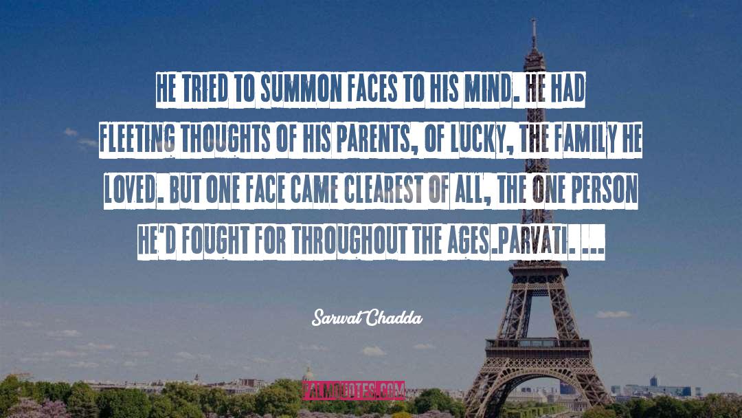Sarwat Chadda Quotes: He tried to summon faces