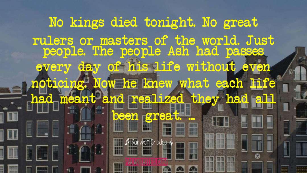 Sarwat Chadda Quotes: No kings died tonight. No