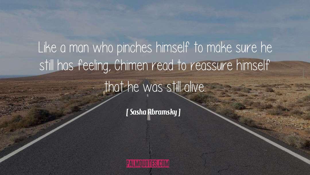 Sasha Abramsky Quotes: Like a man who pinches